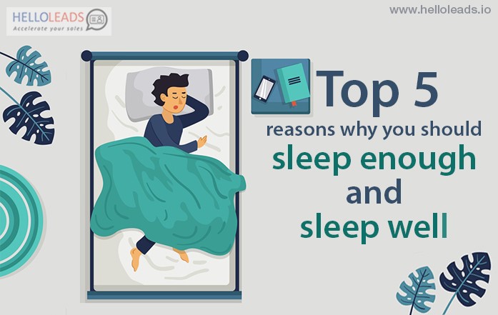 Top 5 reasons why you should sleep enough and sleep well – HelloLeads Blog