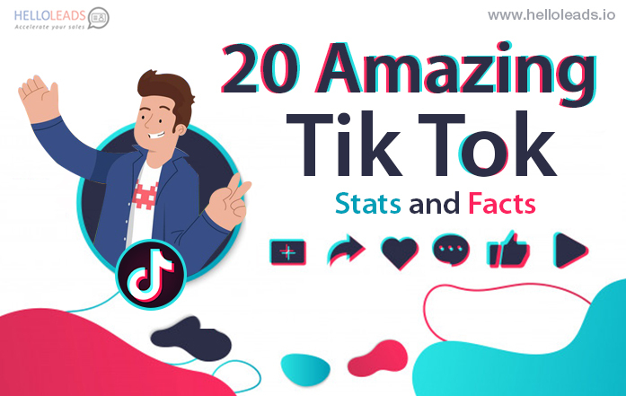 TikTok – 20 Amazing Stats And Facts – HelloLeads Blog