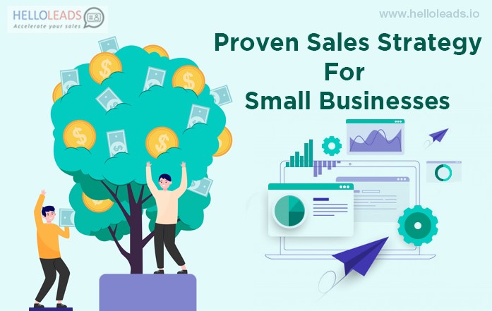 Proven Sales Strategy For Small Businesses – HelloLeads Blog