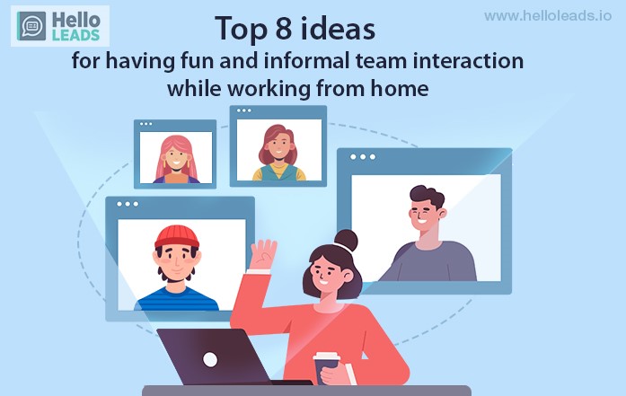 Informal team interaction while WFH | HelloLeads CRM Blogs